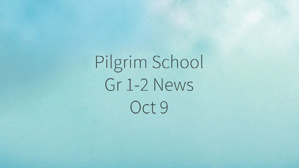October 9 News In Gr 1-2